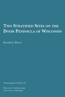 Two Stratified Sites on the Door Peninsula of Wisconsin: Volume 26 by Mason, Ronald J.