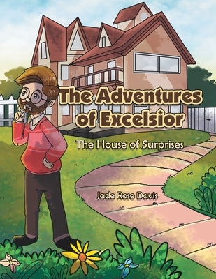 The Adventures of Excelsior: The House of Surprises by Davis, Jade Rose