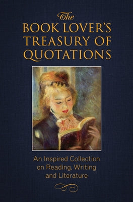 The Book Lover's Treasury of Quotations: An Inspired Collection on Reading, Writing and Literature by Brielyn, Jo