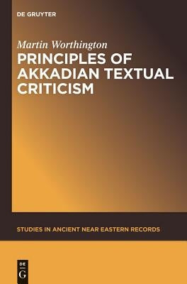 Principles of Akkadian Textual Criticism by Worthington, Martin