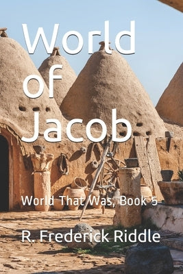 World of Jacob by Riddle, R. Frederick