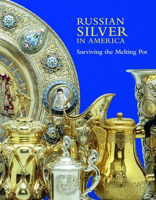 Russian Silver in America: Surviving the Melting Pot by Odom, Anne