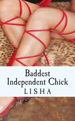 Baddest Independent Chick by Lisha