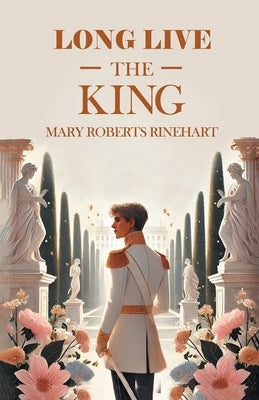 Long Live The King by Rinehart, Mary Roberts