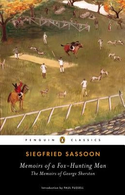 Memoirs of a Fox-Hunting Man: The Memoirs of George Sherston by Sassoon, Siegfried