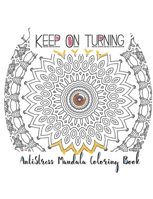 Keep On Turning AntiStress Mandala Coloring Book by Vane, Allie