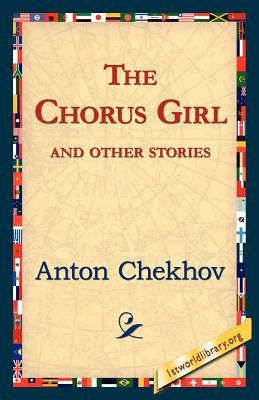 The Chorus Girl and Other Stories by Chekhov, Anton Pavlovich