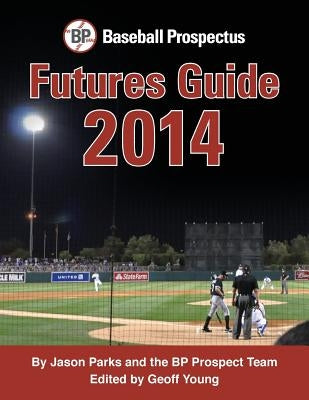 Baseball Prospectus Futures Guide 2014 by Young, Geoff