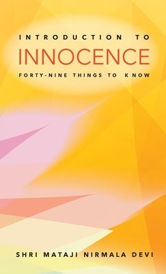 Introduction to Innocence: Forty-nine Things to Know by Nirmala Devi, Shri Mataji