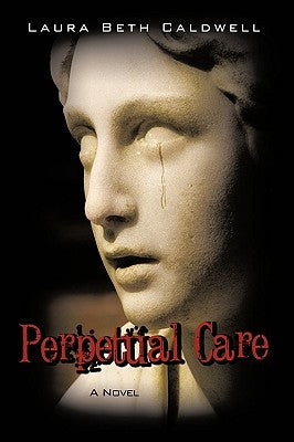 Perpetual Care by Caldwell, Laura Beth