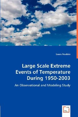 Large Scale Extreme Events of Temperature During 1950-2003 by Feudale, Laura