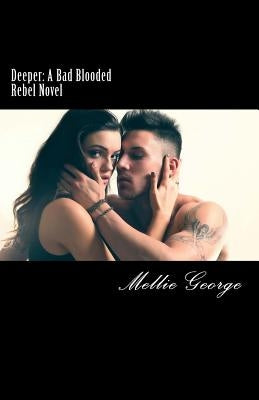 Deeper: A Bad Blooded Rebel Novel by George, Mellie