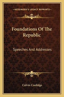 Foundations of the Republic: Speeches and Addresses by Coolidge, Calvin