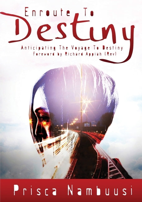 En route to destiny: Anticipating the voyage to destiny by Nambuusi, Prisca