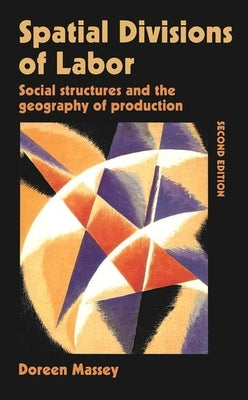 Spatial Divisions of Labor by Massey, Doreen
