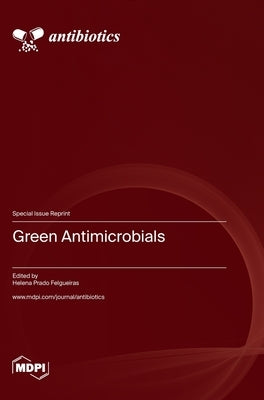 Green Antimicrobials by Felgueiras, Helena P.