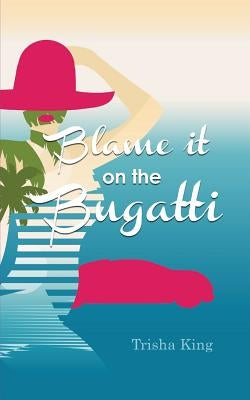 Blame it on the Bugatti by King, Trisha
