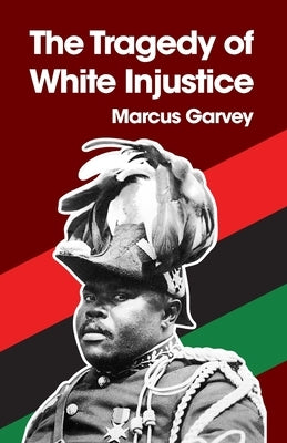 The Tragedy of White Injustice Paperback by Garvey, Marcus