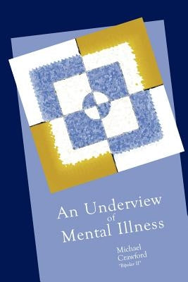 An Underview of Mental Illness by Crawford, Michael