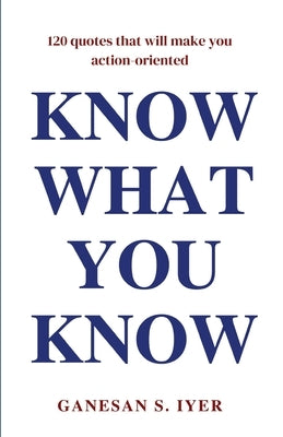 Know What You Know by Iyer, Ganesan S.
