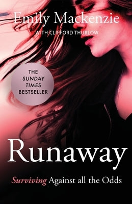 Runaway: Surviving against all the odds by MacKenzie, Emily
