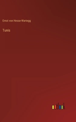 Tunis by Hesse-Wartegg, Ernst Von