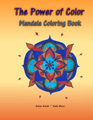 The Power of Color: Mandala Coloring Book by Weiss, Dodie