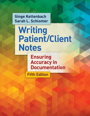 Writing Patient/Client Notes: Ensuring Accuracy in Documentation by Kettenbach, Ginge