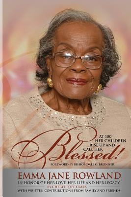 Her Children Rise Up and Call Her Blessed!: In Honor of Her Love, Her Life and Her Legacy by Bronner, Dale C.