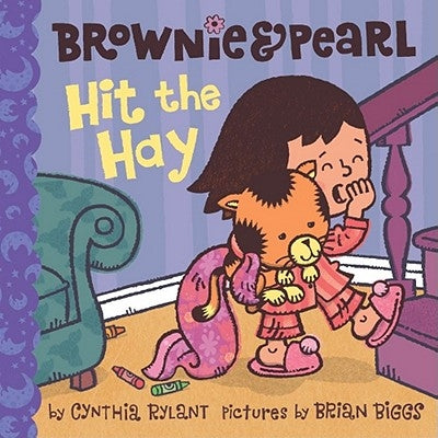 Brownie & Pearl Hit the Hay by Rylant, Cynthia
