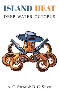 Island Heat: Deep Water Octopus by Stone, A. C.