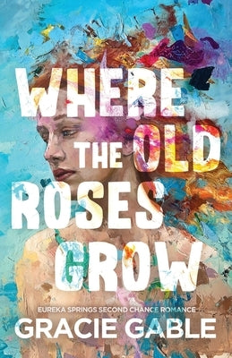 Where The Old Roses Grow by Gable, Gracie