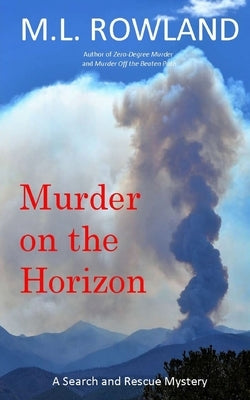 Murder on the Horizon: A Search and Rescue Mystery by Rowland, M. L.