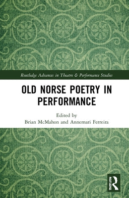 Old Norse Poetry in Performance by McMahon, Brian