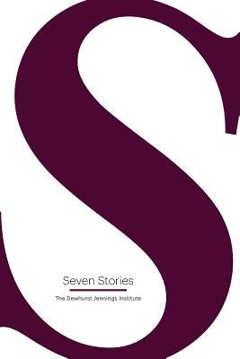 Seven Stories: The Dewhurst Jennings Institute by Walter, Ben