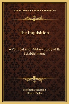 The Inquisition: A Political and Military Study of Its Establishment by Nickerson, Hoffman