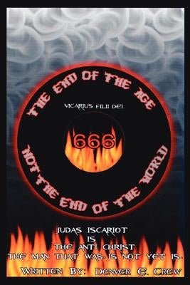 The End of The Age Not The End of The World by Crew, Denver E.