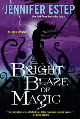 Bright Blaze of Magic by Estep, Jennifer
