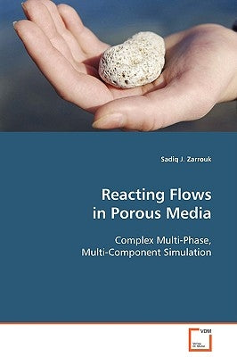 Reacting Flows in Porous Media by Zarrouk, Sadiq J.