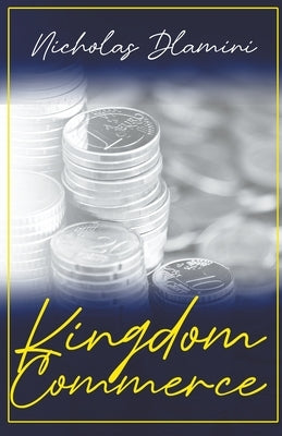 Kingdom Commerce by Dlamini, Nicholas