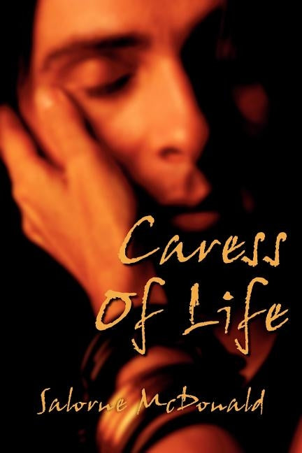 Caress of Life by McDonald, Salorne