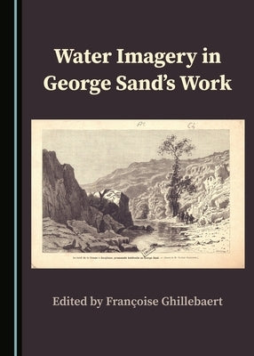 Water Imagery in George Sand's Work by Ghillebaert, Françoise