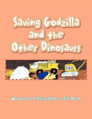 Saving Godzilla and the Other Dinosaurs by Hunt, Eve