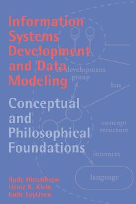 Information Systems Development and Data Modeling: Conceptual and Philosophical Foundations by Hirschheim, Rudy