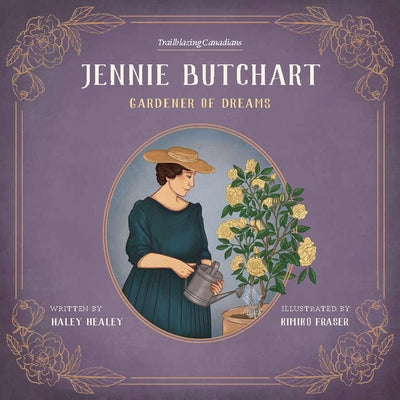 Jennie Butchart: Gardener of Dreams by Healey, Haley