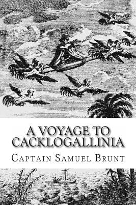 A Voyage to Cacklogallinia by Struik, Alex