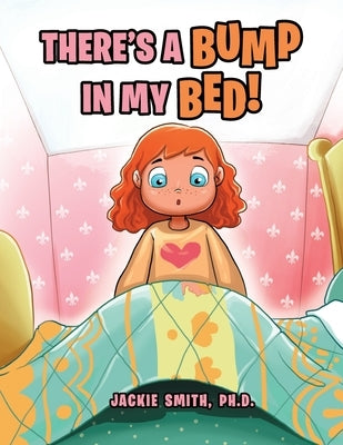 There's a Bump in My Bed! by Smith Ph. D., Jackie