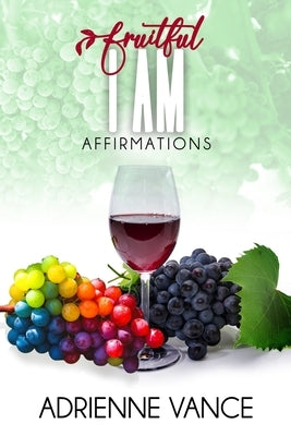 Fruitful I AM Affirmations by Vance, Adrienne