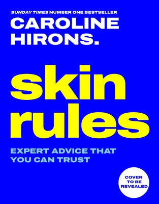 Skin Rules: Expert Advice That You Can Trust by Hirons, Caroline