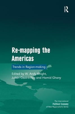 Re-mapping the Americas: Trends in Region-making by Knight, W. Andy